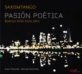 Saxismtango: Pasion Poetica: Buenos Aires Hora Cero - CD