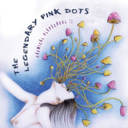 The Legendary Pink Dots: Chemical Playschool 15 - CD