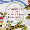 Various Artists: Baroque Music in the 21st Century / Various - CD