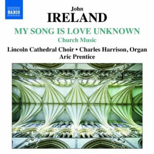 John Ireland: My Song Is Love Unknown - CD