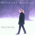 Michael Bolton: This Is the Time-The Christmas Album - COMPACT DISCS