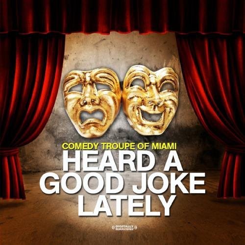 Comedy Troupe of Miami: Heard a Good Joke Lately - CD