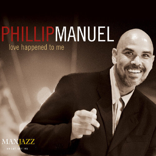 Phillip Manuel: Love Happened to Me - CD
