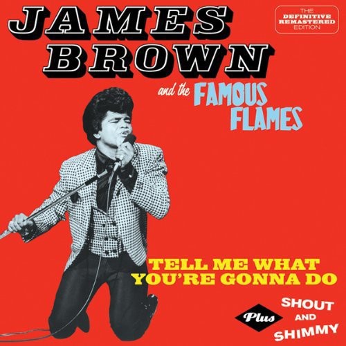 James Brown & the Famous Flames: Tell Me What You're Gonna Do / Shout & Shimmy - CD
