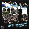 Pine Leaf Boys: Live at Jazzfest 2012 - CD