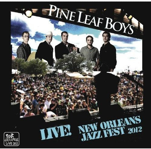 Pine Leaf Boys: Live at Jazzfest 2012 - CD