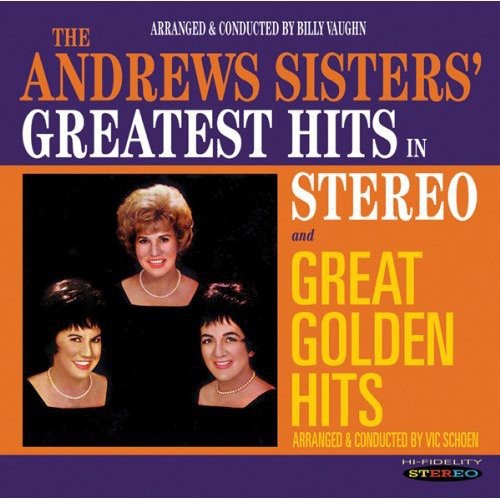 The Andrews Sisters: Greatest Hits In Stereo/Great Golden Hits - CD