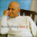 Kevin Sharp: Love Is - CD