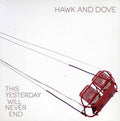 Hawk and Dove: This Yesterday Will Never End - CD