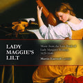 Martin Eastwell: Lady Maggie's Lilt: Music from Lute Book of Lady - CD