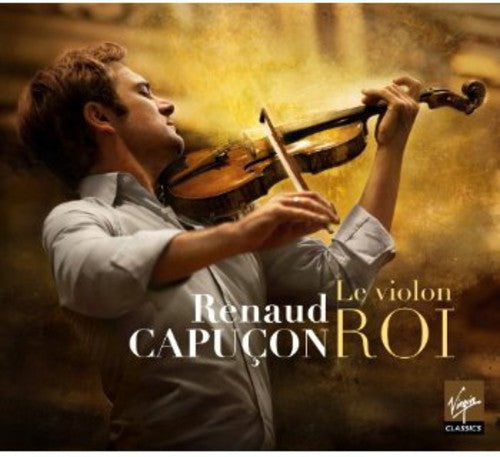 Renaud Capucon: Le Violon Roi - CD