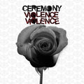 Ceremony: Violence Violence - CD