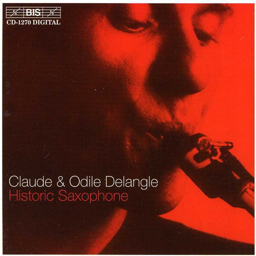 Claude Delangle & Odile: Historic Saxophone - CD