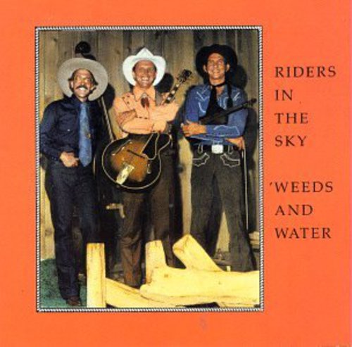 Riders in the Sky: Weeds & Water - CD
