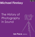 Michael Finnissy: History of Photography in Sound - CD