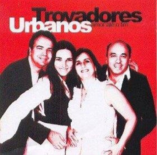 Trovadores Urbanos: Amor Ate O Fim - CD