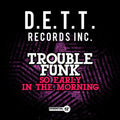 Trouble Funk: So Early in Morning - CD SINGLE