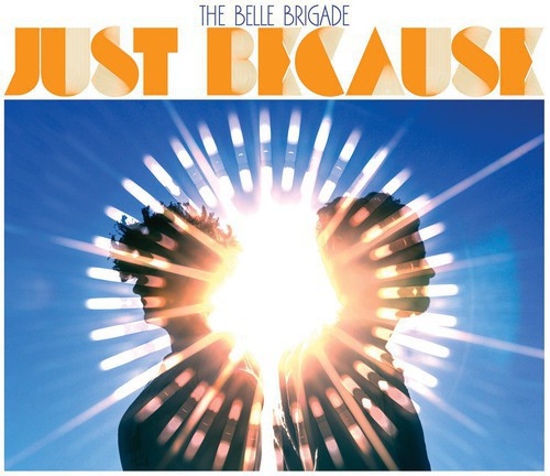The Belle Brigade: Just Because - (VINYL LP)