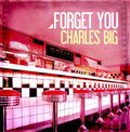 Charles Big: Forget You - CD