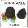 Bleeding Rainbow: Interrupt - CD