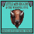 Little Miss Higgins: Bison Ranch Recording Sessions - COMPACT DISCS