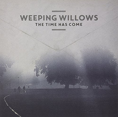 Weeping Willows: The Time Has Come - (VINYL LP)
