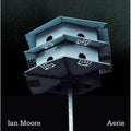 Ian Moore: Aerie - COMPACT DISCS