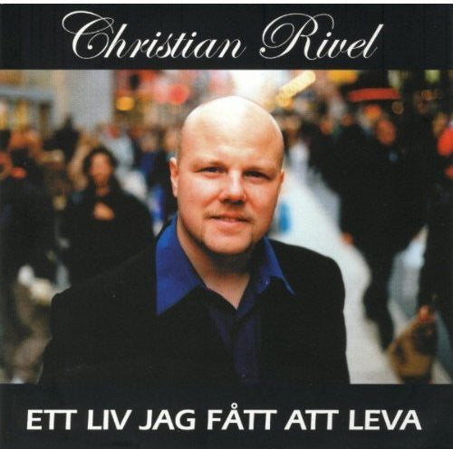 Christian Rivel: Ett Liv Jag Fatt Att Leva - CD