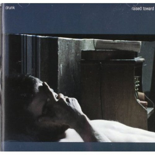 Drunk: Raised Toward - CD