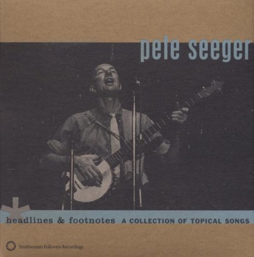 Pete Seeger: Headlines and Footnotes: A Collection Of Topical Songs - CD