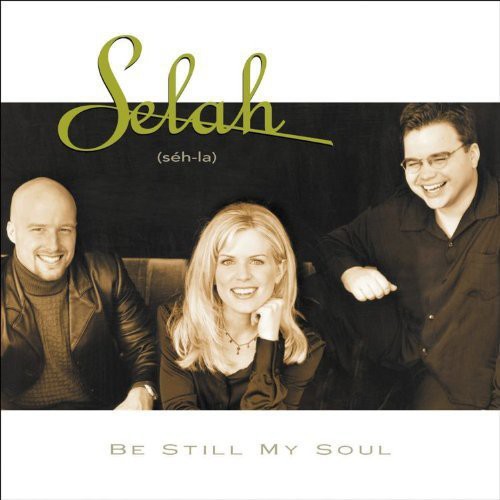 Selah: Be Still My Soul - CD