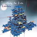 Something for Kate: Echolalia - COMPACT DISCS