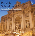 Harmonia Sacra: Princely Splendour: Choral Works from 18th Century - CD
