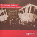 Frey / Diethelm / Gloor / Rushton: Am Bruch Zur Moderne-Schweizer Lieder Nach 1900 - CD