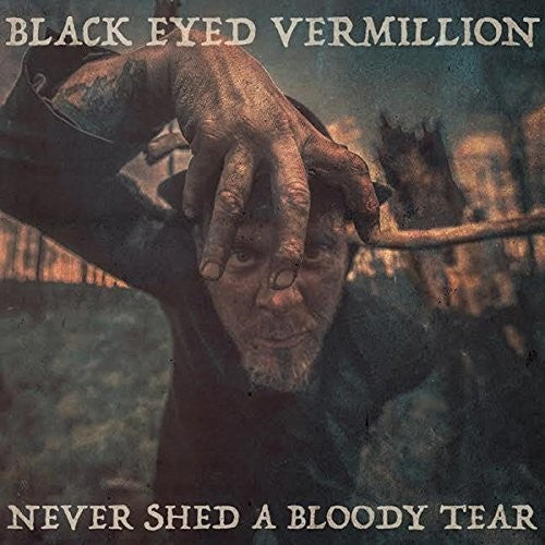 Black Eyed Vermillion: Never Shed A Bloody Tear - CD
