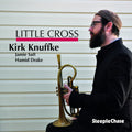 Kirk Knuffke: Little Cross - CD