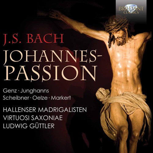 Bach, J.S. / Hallenser Madrigalisten / Virtuosi Sax: St. John Passion - COMPACT DISCS