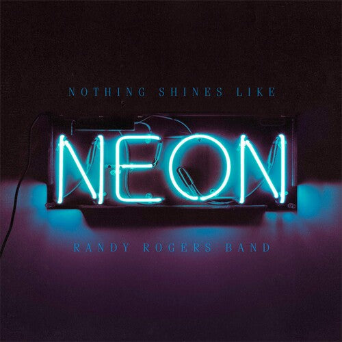 Randy Rogers: Nothing Shines Like Neon - CD