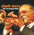 Clark Terry: Incomparable - COMPACT DISCS