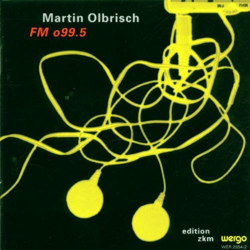 Franz Martin Olbrisch: Olbrisch: FM O99.5 - CD