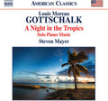 Gottschalk / Mayer, Steven: Night in the Tropics - CD