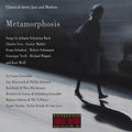 Various Artists: Metamorphosis: Classical Meets Jazz & Modern - COMPACT DISCS