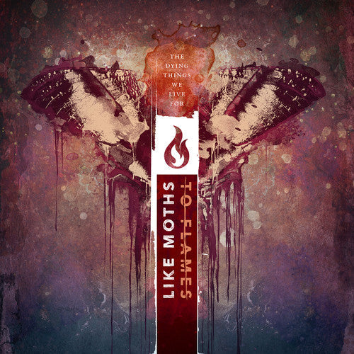 Like Moths to Flames: Dying Things We Live For - COMPACT DISCS