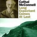 Cathal McConnell: Long Expectant Comes at Last - CD