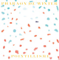 Pharaon De Winter: Pointillisme - 12-INCH SINGLE