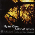 Ryan Kisor: Point of Arrival - COMPACT DISCS