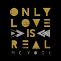 MC Yogi: Only Love Is Real - COMPACT DISCS