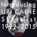 Uri Caine: Introducing Uri Caine: Shortlist 1992-2015 - COMPACT DISCS
