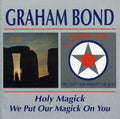 Graham Bond: Holy Magick / We Put Our Magick on You - CD