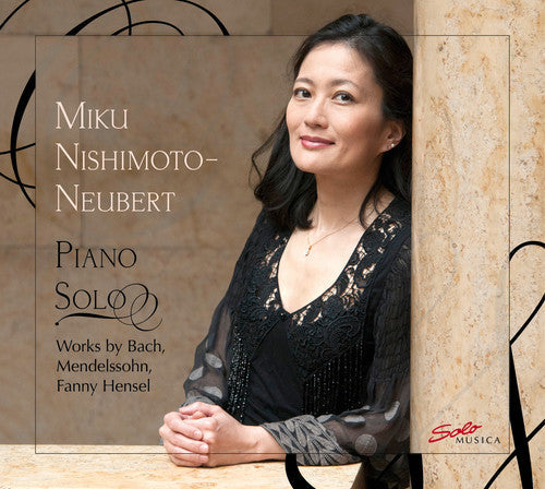 Bach, J.S. / Nishimoto-Neubert, Miku: Piano Solo - Works by Bach, Mendelsohn & Fanny Hensel - CD